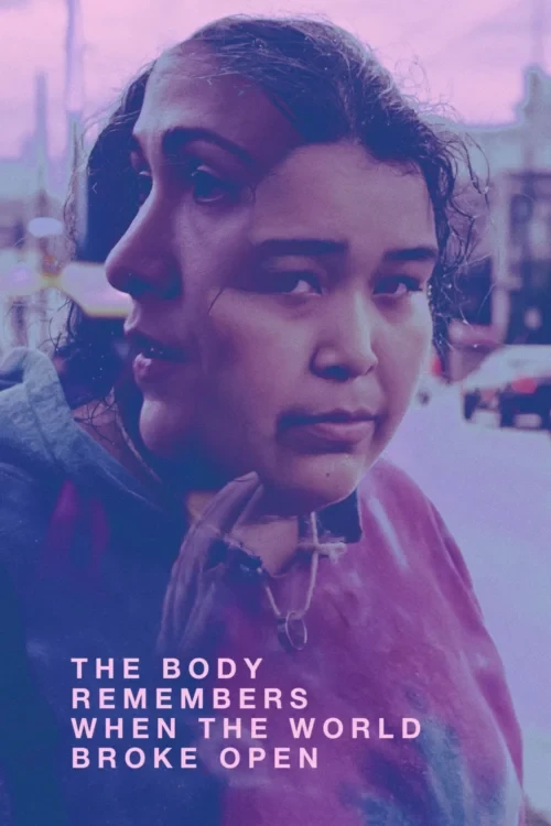 دانلود فیلم The Body Remembers When the World Broke Open